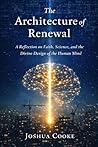 The Architecture of Renewal: A Reflection on Faith, Science, and the Divine Design of the Human Mind