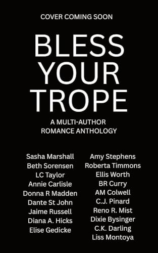 Bless Your Trope: A Multi-Author Romance Anthology (Kindle Edition)