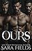 Ours: A Dark Russian Mafia Romance (The Bratva Kings Duet)