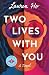 Two Lives with You: A Novel
