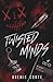 TWISTED MINDS