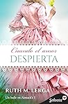 Cuando el amor despierta by Ruth M. Lerga