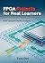 FPGA Projects for Real Lear...