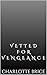 Vetted for Vengeance: A Dark MM Celebrity Romance