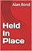 Held In Place by Alan Bond
