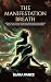 The Manifestation Breath: A...