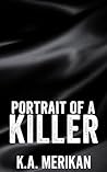 Portrait of a Killer by K.A. Merikan