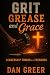 Grit, Grease, & Grace: Lead...