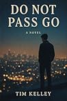 Do Not Pass Go: A Coming of Age Story Do Not Pass Go: A Coming of Age Story