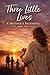 Three Little Lives, A Mothe...