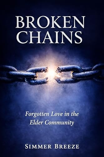 Broken Chains: Forgotten Love in the Elder Community (Kindle Edition)