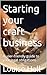 Starting your craft busines...