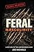 Feral Masculinity