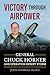 Victory Through Airpower: General Chuck Horner and Operation Desert Storm