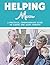 Helping Mom : A Practical, ...