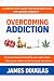 Overcoming Addiction: A Ste...