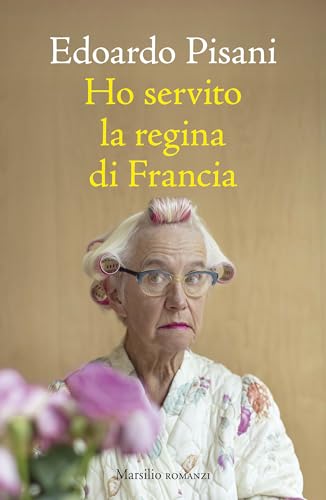 Ho servito la regina di Francia (Italian Edition)