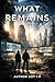 What Remains