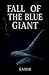 Fall Of The Blue Giant: Whe...