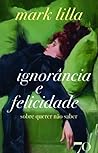 Ignorância e Feli...