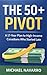 The 50+ Pivot: A 17-Year Pl...