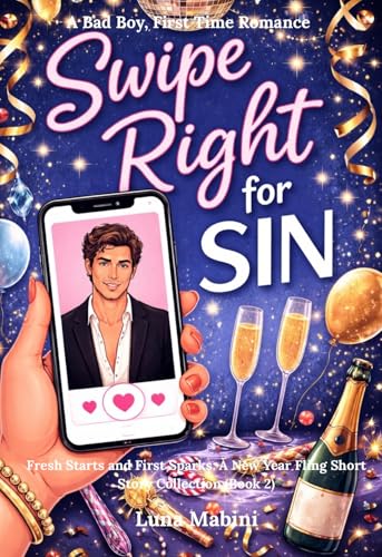 Swipe Right for Sin: A Bad Boy, First Time Fling (Fresh Starts and First Sparks: A New Year Short Story Fling Collection Book 2)