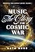 Music, the Glory and Cosmic...
