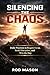 Silencing the Chaos by Rod Mason