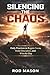 Silencing the Chaos by Rod Mason