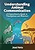Understanding Animal Communication: A Comprehensive Guide to Vocalizations and Behaviors