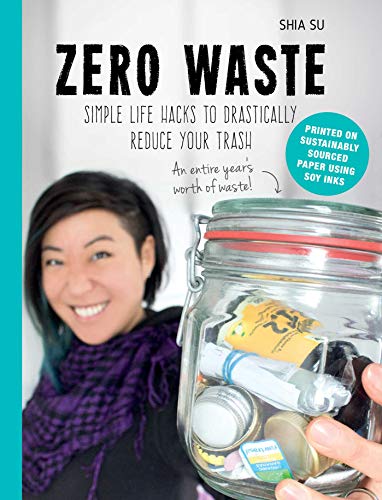 Zero Waste: Simple Life Hacks to Drastically Reduce Your Trash (Kindle Edition)