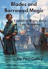 Blades And Borrowed Magic: Friendship, Magic and a Love Unspoken