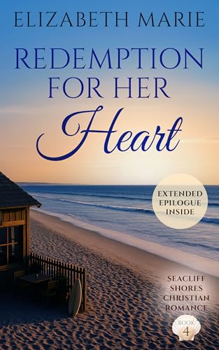 Redemption For Her Heart: Seacliff Shores Christian Romance Book 4 (Kindle Edition)