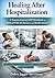 Healing After Hospitalization by Dobry Jagger Stevenson