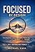 Focused by Design: Train Deep Focus, Build Unbreakable Discipline, and Reclaim Your Attention in a Distracted World — Without Burnout, Isolation, or Extreme Routines