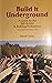 Build It Underground: A guide for the self-builder & building professional