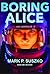 Boring Alice by Mark Suszko