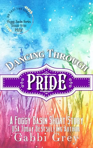 Dancing Through Pride: Foggy Basin Pride Series 2026 (Kindle Edition)