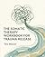 The Somatic Therapy Workbook for Trauma Release by Tess Weaver