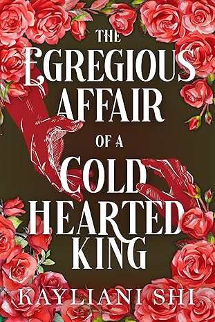 The Egregious Affair of a Cold-Hearted King (The Shadowed Throne Chronicles, #1.5)