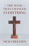 The Week That Changed Everything: A Holy Week Devotional for Leaders (Devotionals for Christian Leaders Book 2) The Week That Changed Everything: A Holy Week Devotional for Leaders (Devotionals for Christian Leaders Book 2)