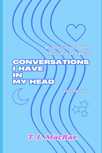 Conversations I Have In My Head: A collection of poems about love & abuse (Paperback)