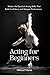 Acting for Beginners: Maste...