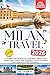 Milan Travel Guide 2026: A ...