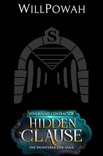 Hidden Clause: The Splintered Five Saga: A LitRPG Isekai Adventure (Soulbound Contractor Book 2)