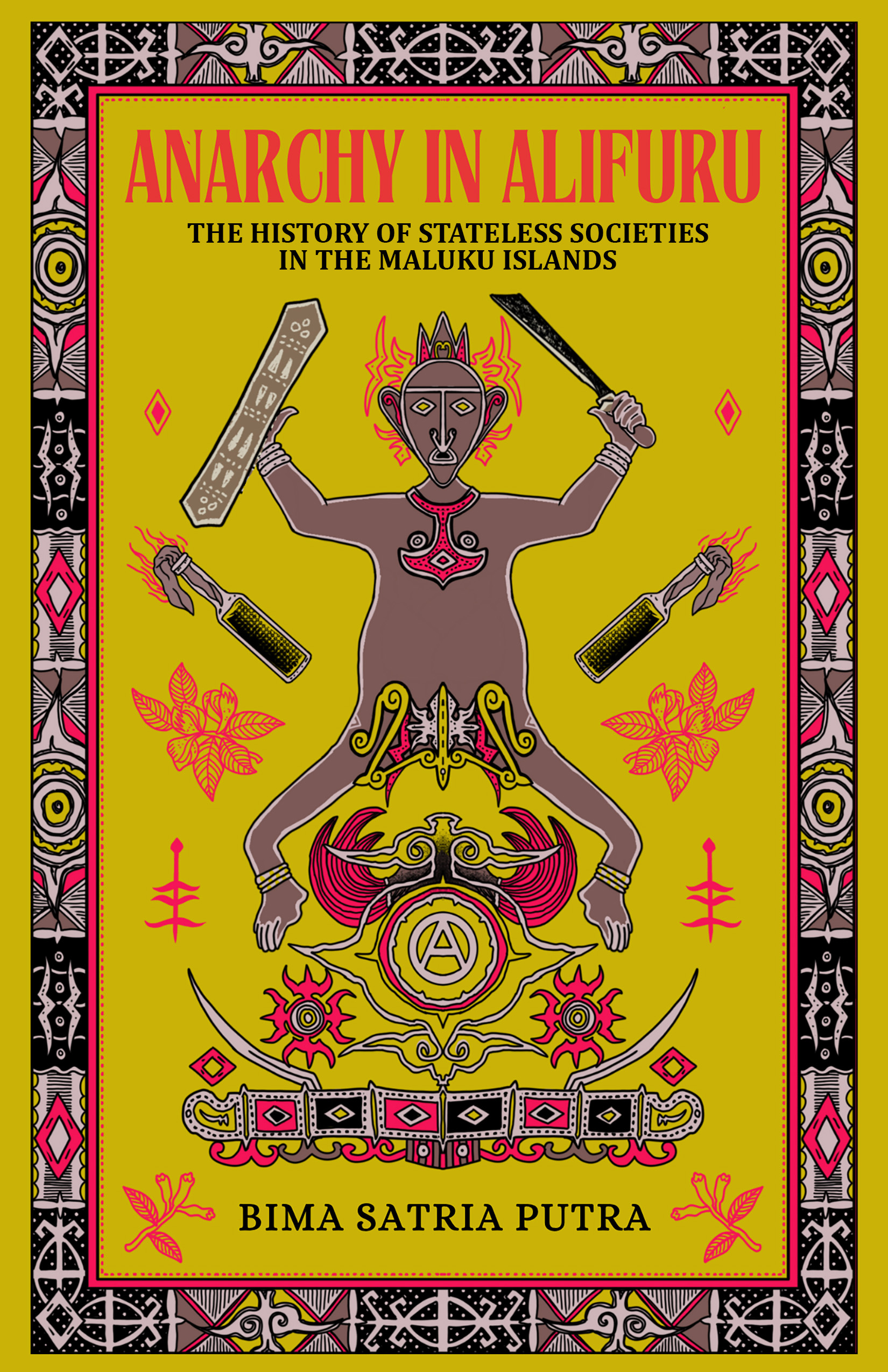 Anarchy in Alifuru: The History of Stateless Societies in the Maluku Islands
