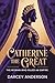 CATHERINE THE GREAT: THE WOMAN WHO RULED AN EMPIRE (Biographies and History Library Book 4)