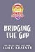 Bridging the Gap by Sam E. Kraemer