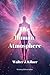 The Human Atmosphere: Or Th...