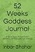 52 Weeks Goddess Journal: A...